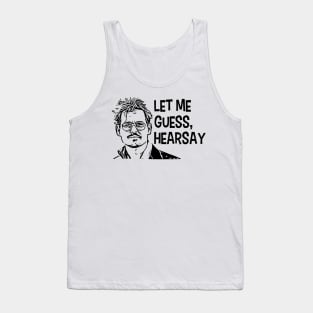 Let Me Guess, Hearsay! Tank Top